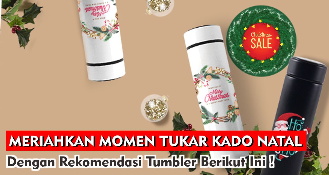 Meriahkan Moment Tukar Kado Natal Dengan Rekomendasi Tumbler Berikut Ini !