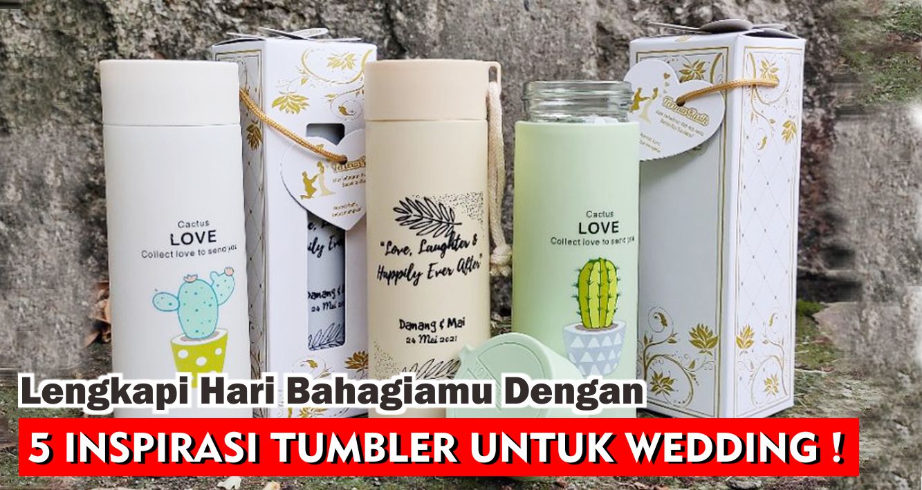 Lengkapi Hari Bahagiamu Dengan 5 Inspirasi Tumbler Untuk Wedding Berikut Ini !