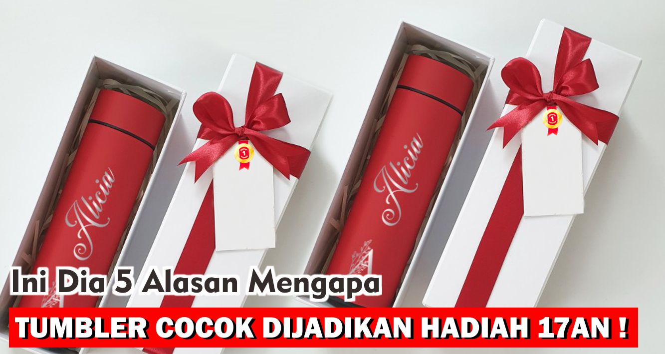 Ini Dia 5 Alasan Mengapa Tumbler Cocok Dijadikan Hadiah 17an !