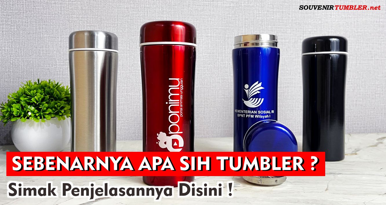 Sebenarnya Apa Sih TUMBLER, Simak Penjelasannya Disini !