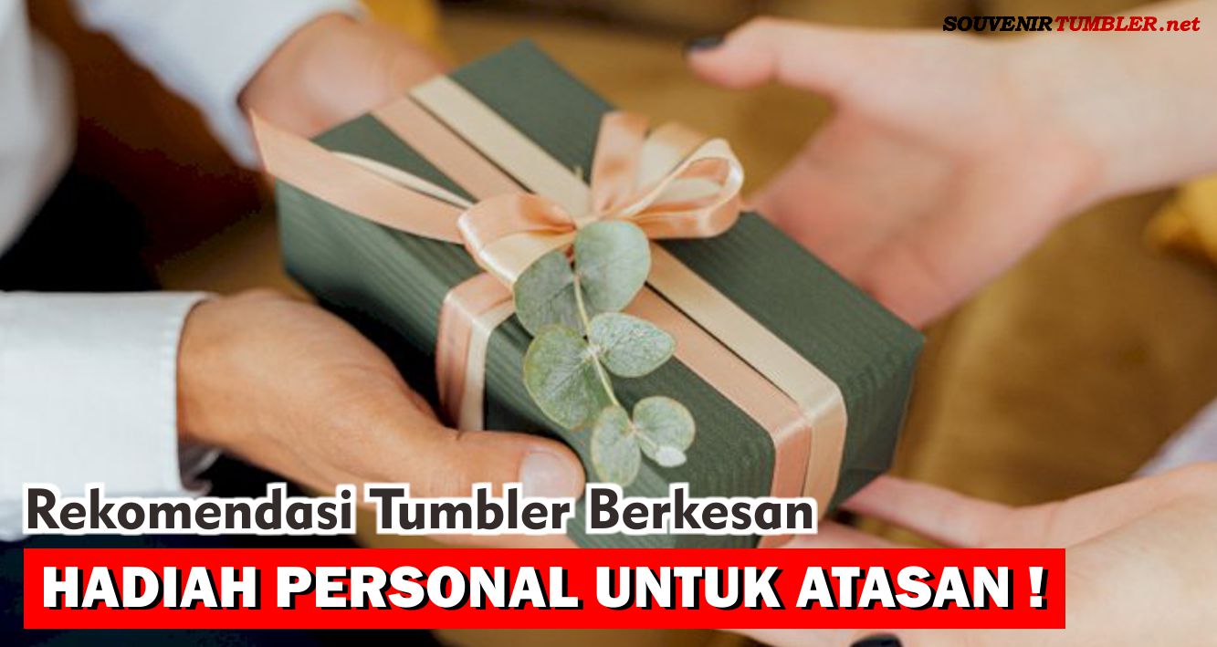 Rekomendasi Tumbler Berkesan, Hadiah Personal Untuk Atasan !