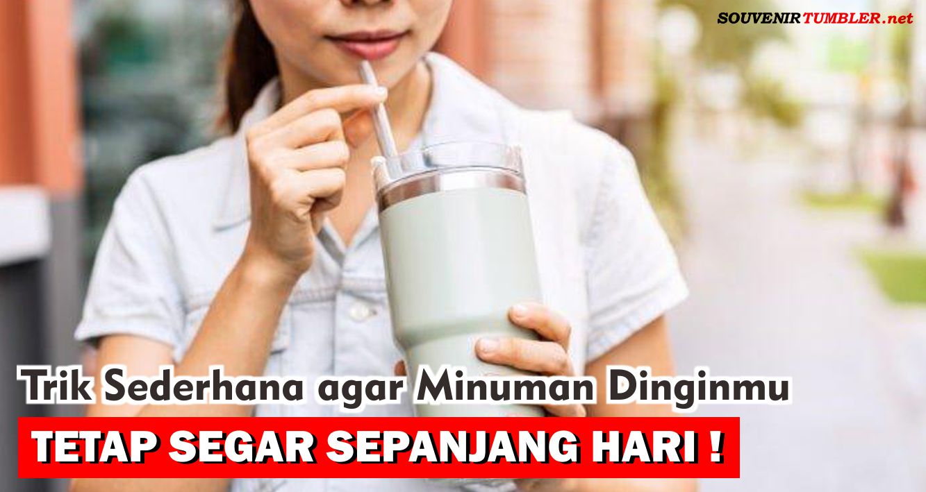 Trik Sederhana agar Minuman Dinginmu Tetap Segar Seharian!