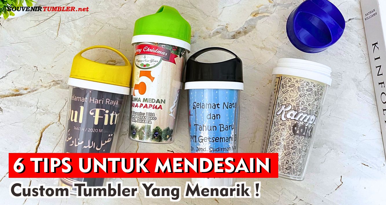 6 Tips untuk Mendesain Custom Tumbler yang Menarik!