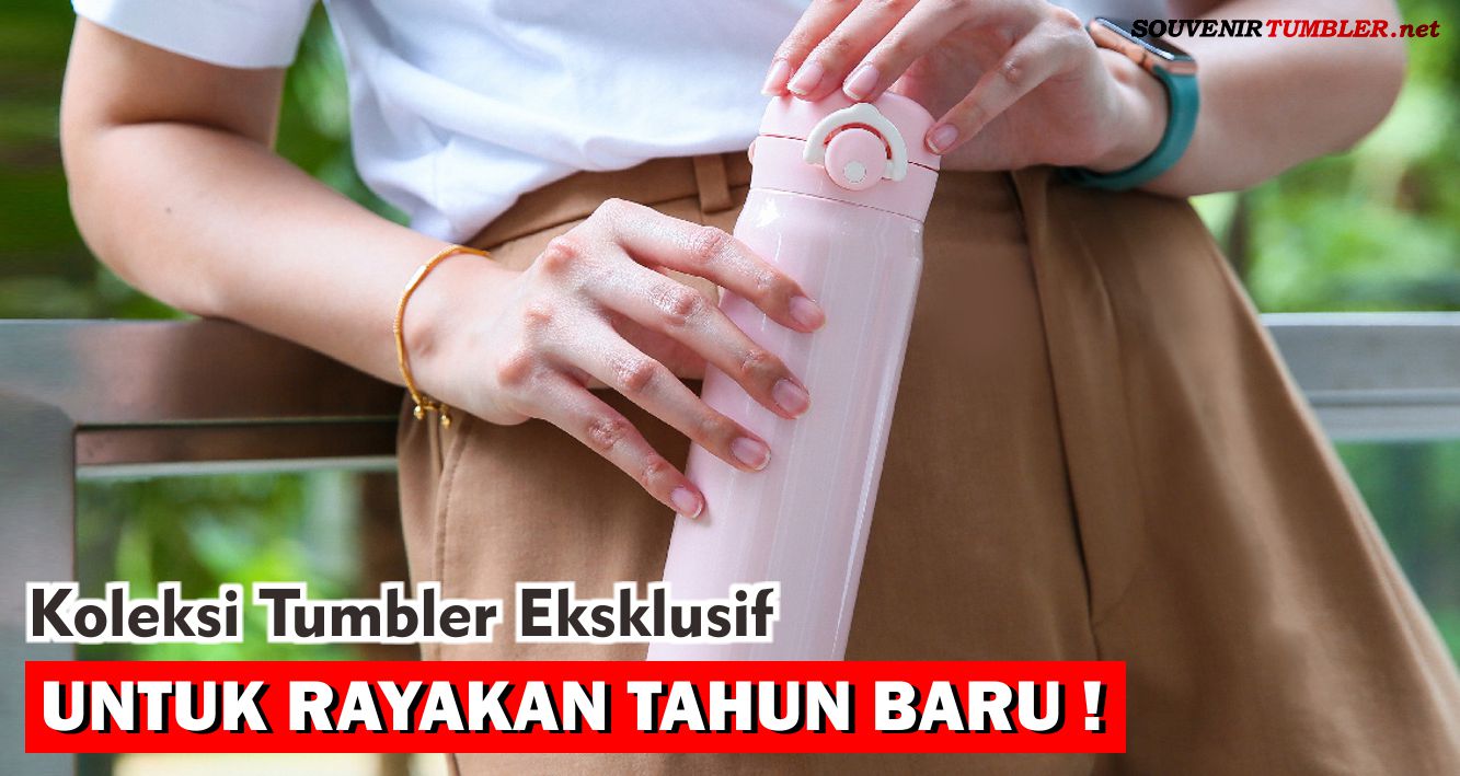 Koleksi Tumbler Eksklusif untuk Rayakan Tahun Baru!