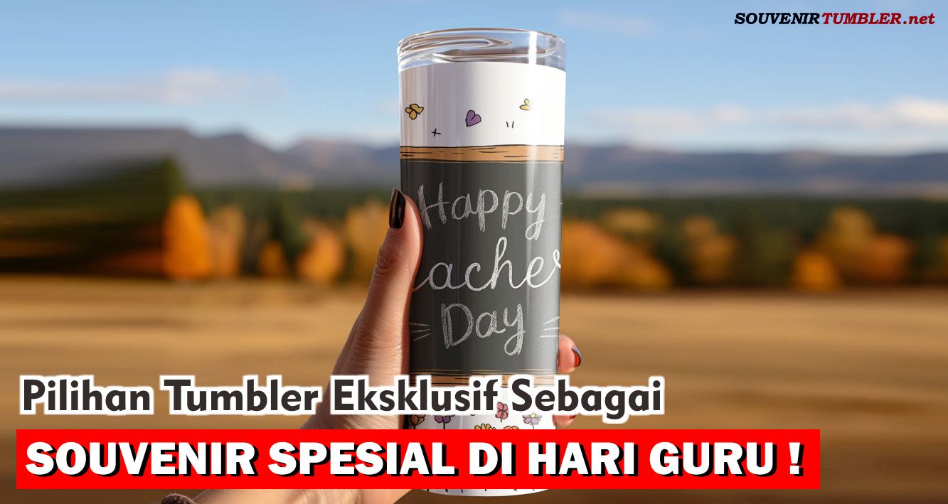 Pilihan Tumbler Eksklusif Sebagai Souvenir Spesial di Hari Guru!