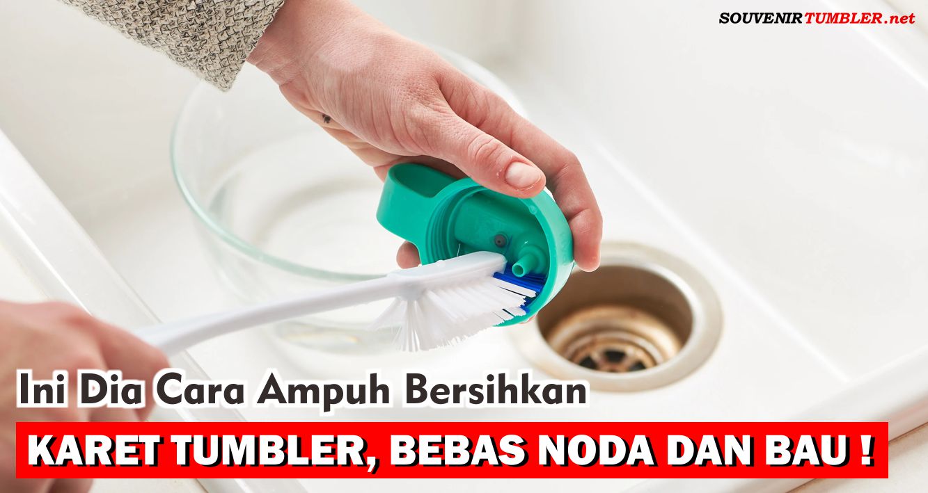 Ini Dia Cara Ampuh Bersihkan Karet Tumbler, Bebas Noda dan Bau!