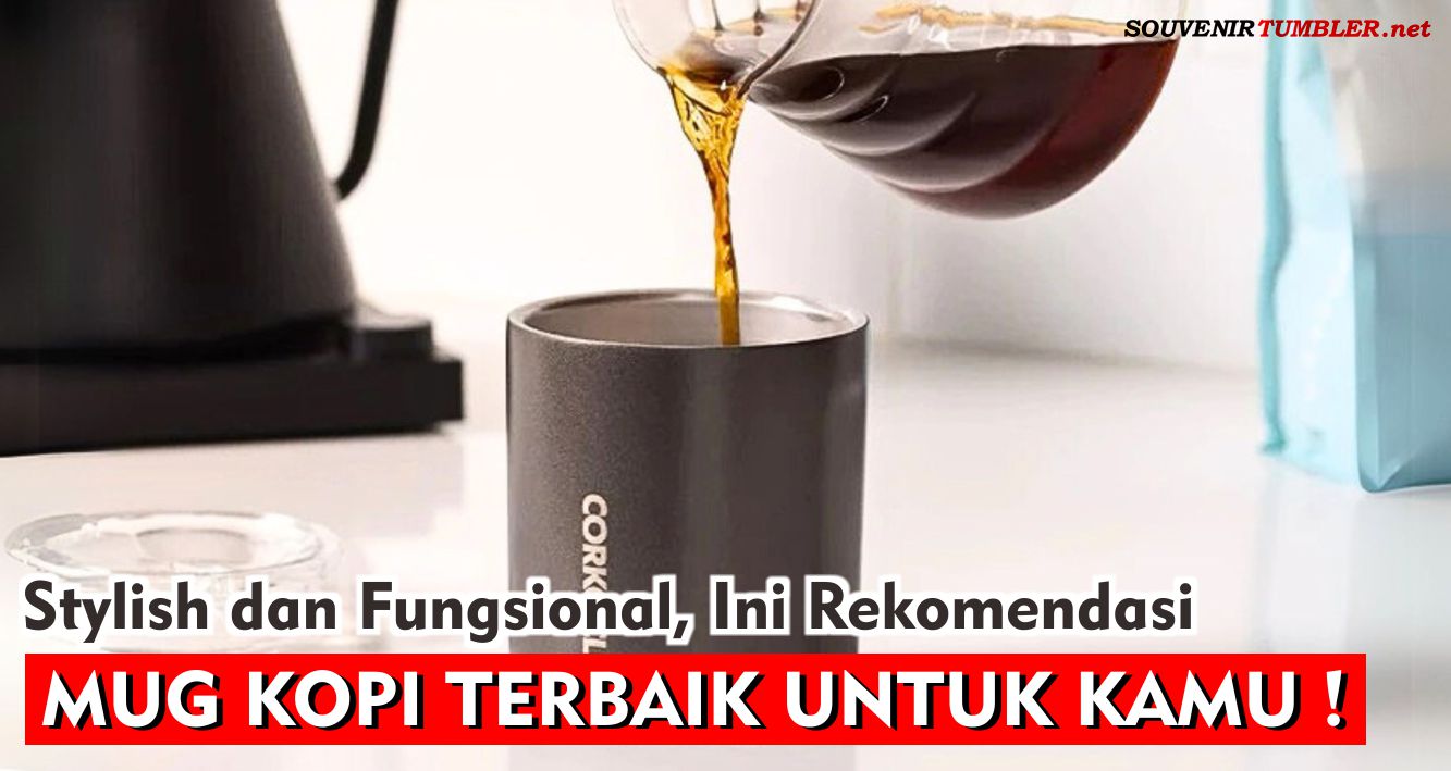 Stylish dan Fungsional, Ini Rekomendasi Mug Kopi Terbaik untuk Kamu !