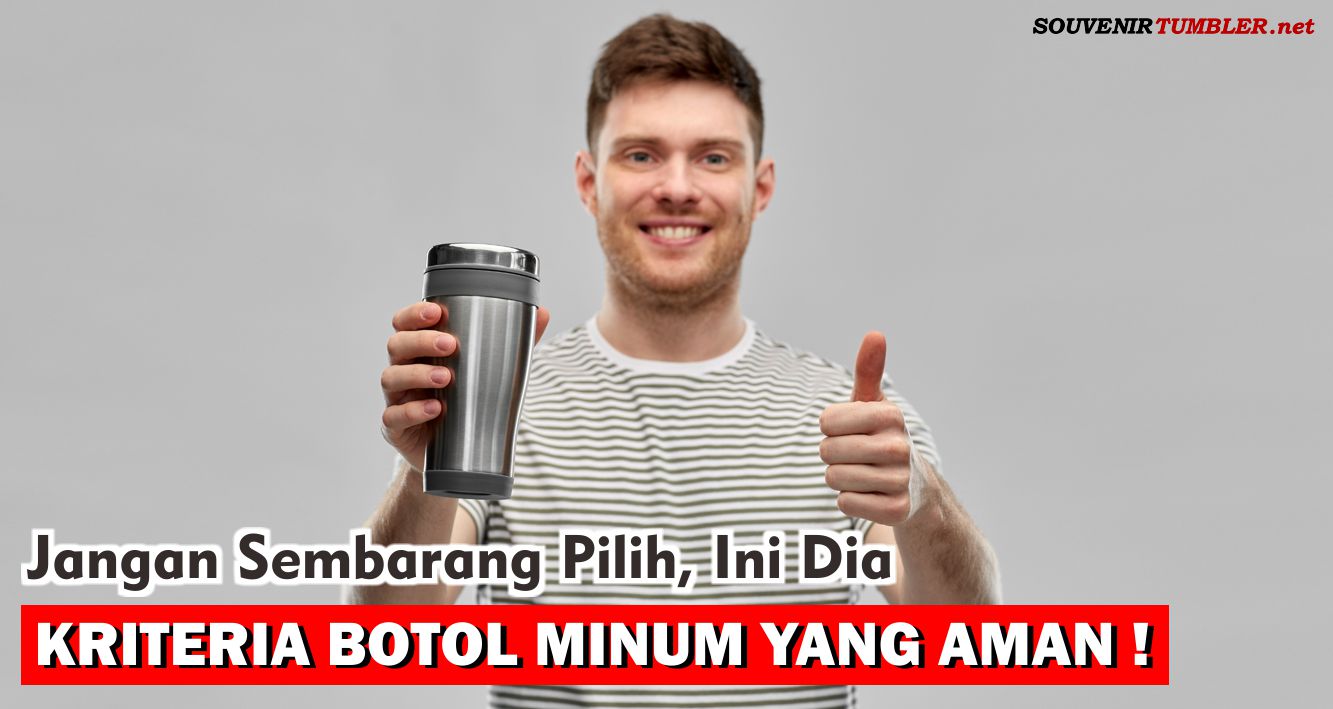 Jangan Sembarang Pilih, Ini Dia Kriteria Botol Minum yang Aman !!