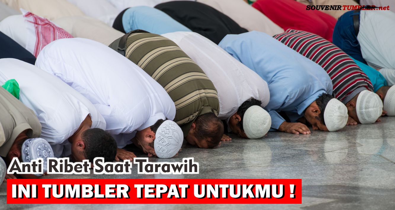 Anti Ribet Saat Tarawih, Ini Tumbler Tepat Untukmu!