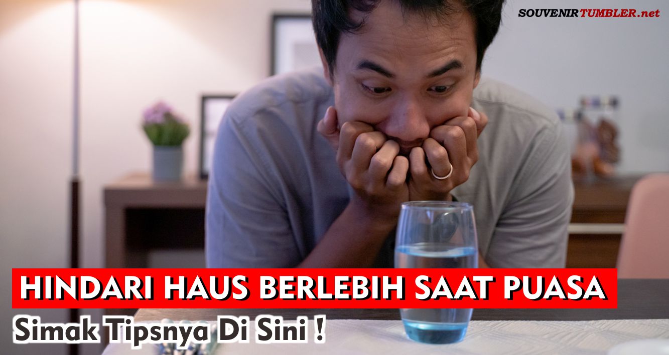 Hindari Haus Berlebih Saat Puasa, Simak Tipsnya di Sini!